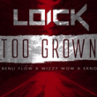 Loick Essien Featuring Wretch 32 - Too Grown